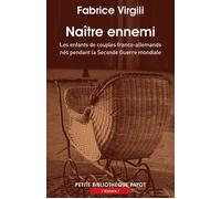 Naître ennemi: Les enfants des couples franco-allemands nés pendant la Seconde Guerre mondiale