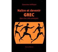Naître et devenir Grec dans les cités antiques (VIIIe-IIIe siècles avant notre ère)