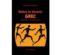 Naître et devenir grec dans les cités antiques (VIIIe-IIIe siècles avant notre ère) Geneviève Hoffmann (Auteur)