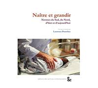 Naître et grandir. Normes du Sud, du Nord, d’hier et d’aujourd’hui