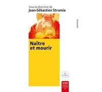 Naître Et Mourir - Approche Interdisciplinaire - Acte Du Colloque Des 27 Et 28 Mai 2021, Montpellier