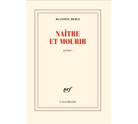 Naître et mourir - Blandine Merle - Gallimard - broché - Poésie
