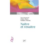 Naître et renaître - Frédéric Worms - Puf - broché - Essai