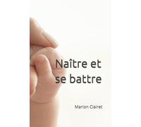 Naître et se battre