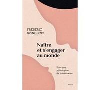 Naître et s'engager au monde: Pour une philosophie de la naissance