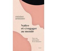 Naître et s'engager au monde Frédéric Spinhirny (Auteur)