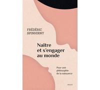 Frédéric Spinhirny – Naître et s'engager au monde – Pour une philosophie de la naissance