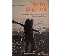 Naître gagnant : L'analyse transactionnelle dans la vie quotidienne