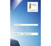 Naître ou ... Naître Pas ! - Claude Mercutio - Muse Editions - broché - Roman