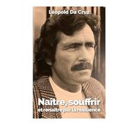 Naître, souffrir et renaître par la résilience