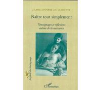 Naître tout simplement Témoignages et réflexions autour de la naissance - Jacqueline Lavillonnière - L'harmattan - broché - Etude