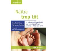 Naître trop tôt 2013 - Serge Dalla Piazza - De Boeck Supérieur - broché - Essai