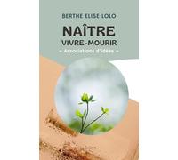 NAÎTRE - VIVRE - MOURIR