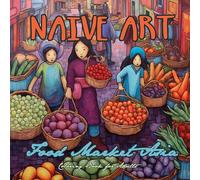Naive Kunst Asiatischer Markt Malbuch für Erwachsene: Asien Malbuch für Erwachsene | Asiatischer Wochenmarkt Malbuch | Asien Graustufen Malbuch Naive Kunst |