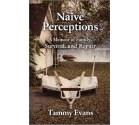 Naïve Perceptions: A memoir of Family, Attachment, and Repair