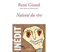 Naïveté du rire Inédit - Préface, édition et notes par Benoît Chantre - René Girard - Grasset - broché - Essai