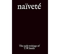 naïveté: The early writings of T.W.Smith