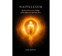 NAIYELESEM: The Sacred Descent Into Nothing, And The Infinite Love That Waits There