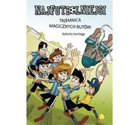 Najfutbolniejsi 17 Tajemnica magicznych buty Roberto Santiago (Buch auf Polnisch)