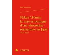 Nakae Chômin - La Mise En Politique D'une Philosophie Rousseauiste Au Japon