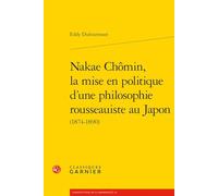 Nakae Chômin, la mise en politique d'une philosophie rousseauiste au Japon