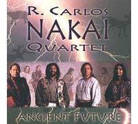 R. Carlos Nakai Quartet – Ancient Future