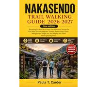 NAKASENDO TRAIL WALKING GUIDE 2026-2027: Everything You Need for a Stress-Free Adventure Through the Kiso Valley. Discover Magome, Tsumago, Ryokan ... Step-by-Step Travel Planning for Beginners