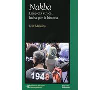 Nakba. Limpieza étnica, lucha por la historia