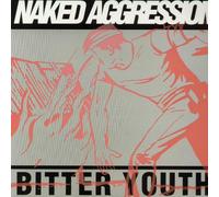 Naked Aggression - Bitter Youth [Import]