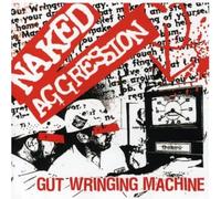 Naked Aggression - Gut Wringing Machine