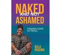 Naked And Not Ashamed Finding Hope In Trials