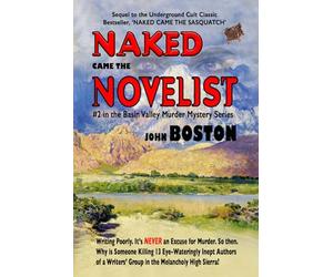 Naked Came The Novelist: Sequel to "Naked Came The Sasquatch," #2 in the Basin Valley Murder Mystery series