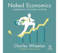 Naked Economics : Déshabiller la Science lamentable [Import]