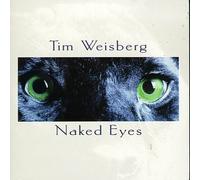 Naked Eyes by Tim Weisberg (1997-02-19)