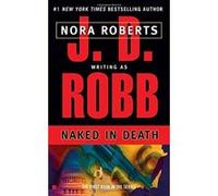 Naked in Death, In Death Series J. D. Robb (Auteur)