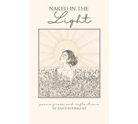 Naked in the Light: poems, prose, and reflections