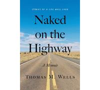 Naked on the Highway A Memoir - Thomas M. Wells - Houndstooth Press - ebook (ePub) - Livre