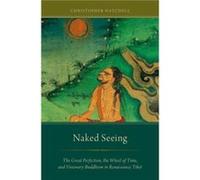 Christopher Hatchell – Naked Seeing: La Grande Perfection et le bouddhisme visionnaire au Tibet