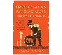 Naked Statues, Fat Gladiators, And War Elephants