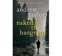 Naked to the Hangman Taylor, Andrew (Auteur)