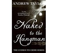 Naked to the Hangman Taylor, Andrew (Auteur)