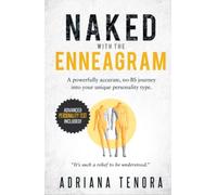 Naked with the Enneagram: A Powerfully Accurate, no-BS Journey into Your Unique Personality Type | Advanced Personality Test Included |