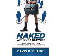 Naked Without A Network: More Important Than Who You Know Is Who Knows You