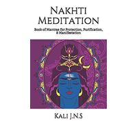 Nakhti Meditation: Book Of Mantras For Protection, Purification, & Manifestation