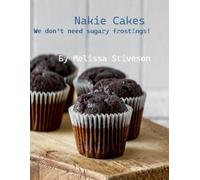 Nakie Cakes: We Don't Need Sugary Frostings!