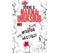 NAKNA-UHUKSHUB, volume 1: Mission Arctique