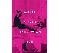 Naku*wiam Zen - Maria Peszek (littérature, poésie, drame en polonais)