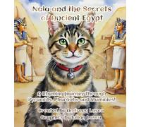 Nala and the Secrets of Ancient Egypt: A Rhyming Journey Through Pyramids, Pharaohs and Mummies!