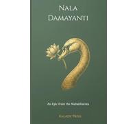 Nala Damayanti: An Epic from the Mahabharata