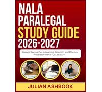 NALA PARALEGAL STUDY GUIDE 2026-2027: Strategic Approaches To Learning, Retention, And Effective Preparation With 9 Full Length